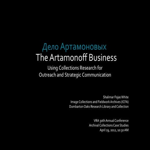 VRA 2012, Archival Collections Case Studies, The Artamonoff Business