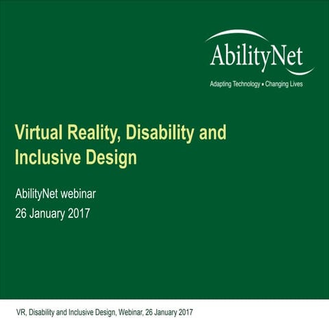 Virtual Reality, disability inclusive design, ability net webinar, 26 jan 2017