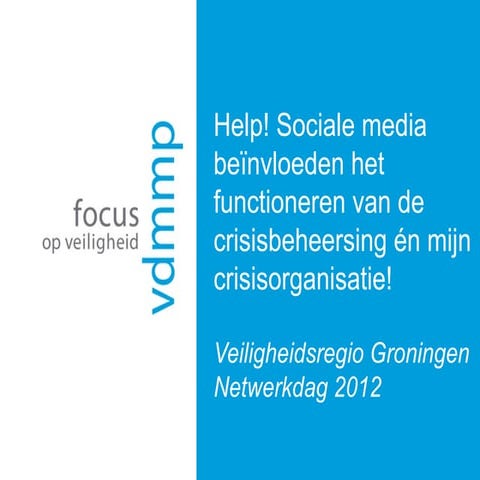Presentatie Help! Sociale media beinvloeden de crisisbeheersing en de crisiso...