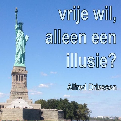 Vrije wil, alleen een illusie?