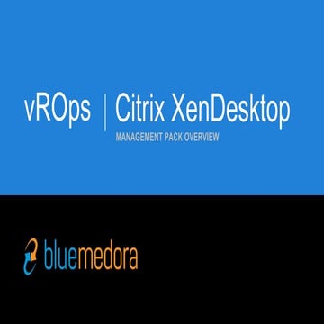 vRealize Operations (vROps) Management Pack for Citrix XenDesktop & XenApp Ov...