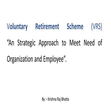 VRS An Strategic Approch to Meet Need of Organisation.pptx