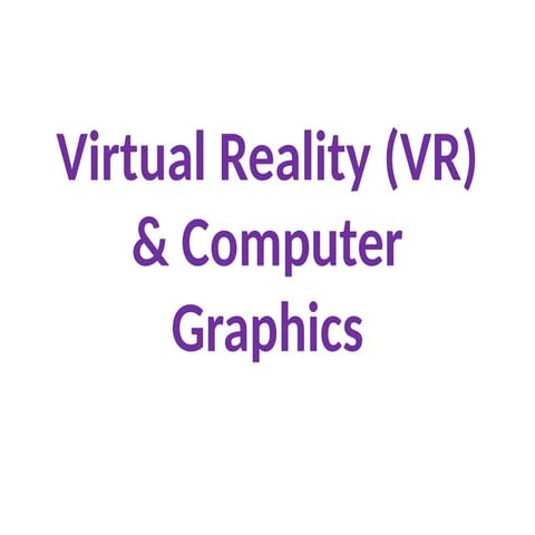 Virtual Reality and Computer Graphics Slides.pptx