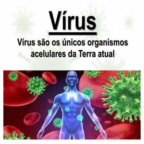 Vírus são os únicos organismos acelulares da Terra atual | PPTX
