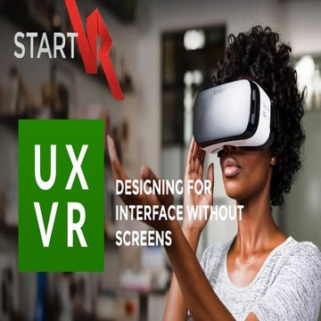 Virtual Reality UX - Designing for Interfaces without Screens | PPT