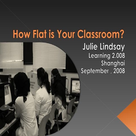How Flat is Your Classroom?