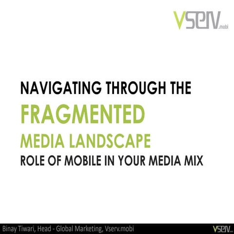  Navigating through the fragmented media landscape by Binay Tiwari, Head Mark...
