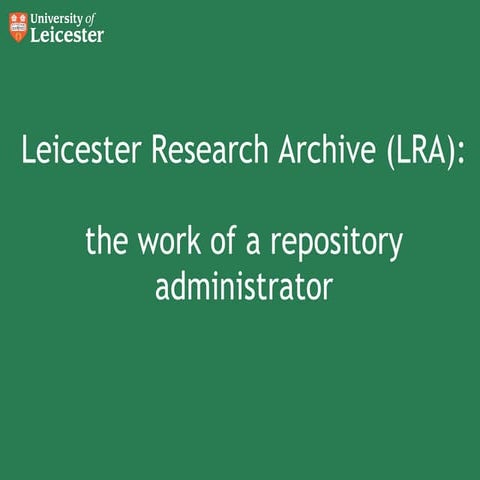 Leicester Research Archive (LRA): the work of a repository administrator