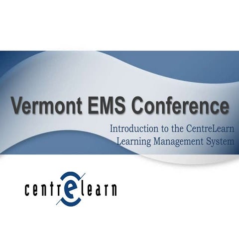 Introduction to the CentreLearn LMS for Vermont EMTs and Paramedics