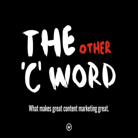 The Other C Word: What Makes Great Content Marketing Great
