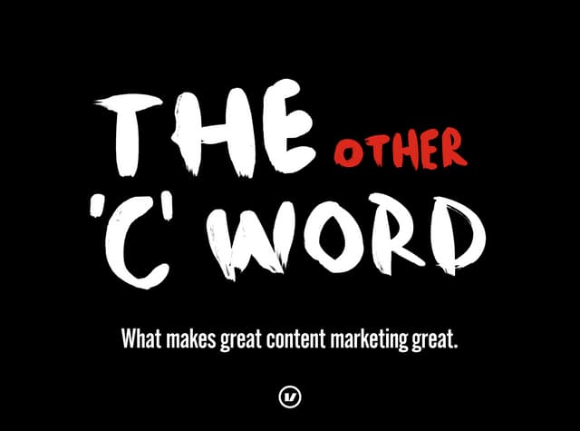 The Other C Word: What makes great content marketing great