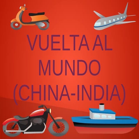 Vuelta al mundo(china india)