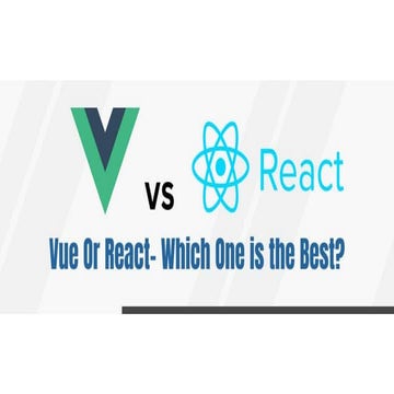 Vue Or React - Which One is the Best_.pptx