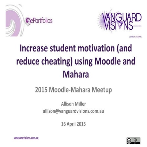  Increase student motivation (and reduce cheating) using Moodle and Mahara 