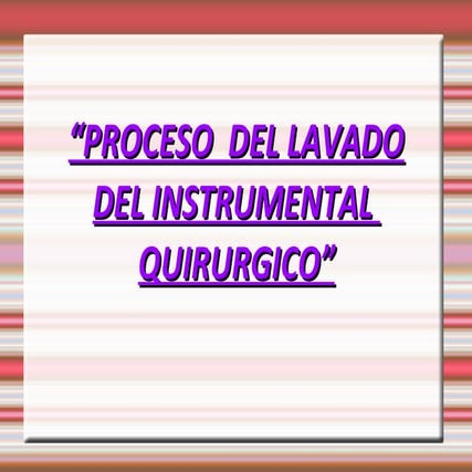 El lavado del Instrumental Quirúrgico