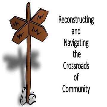 Reconstructing and Navigating the Crossroads of Community
