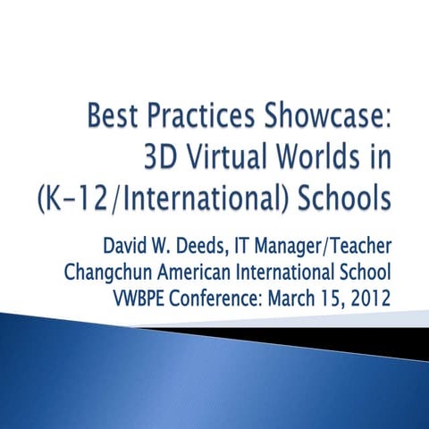VWBPE: Best Practices Showcase: 3D Virtual Worlds in (K-12/International) Sch...