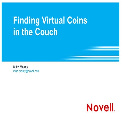Finding Virtual Coins in the Couch