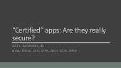 "Certified" apps, are they really secure? Break them or fix them, your choice!