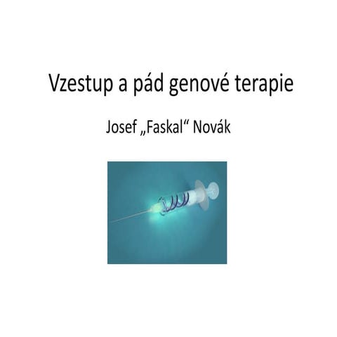 Vzestup a pád genové terapie (Josef "Faskal" Novák)