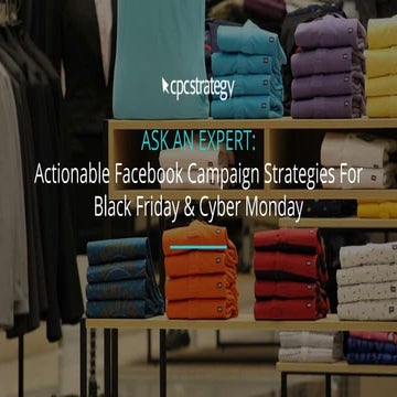 Ask An Expert: Actionable Facebook Campaign Strategies For Black Friday & Beyond