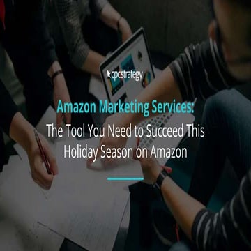Amazon Marketing Services: The Tool You Need This Holiday Season