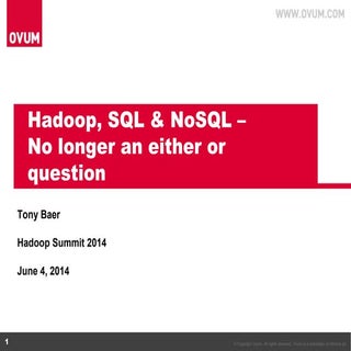 Hadoop, SQL and NoSQL, No longer an...