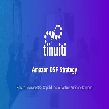 Amazon DSP Strategy: How to Leverage DSP Capabilities to Capture Audience Demand
