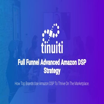 Full Funnel Advanced Amazon DSP Strategy