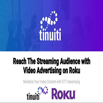 Reach The Streaming Audience with Video Advertising on Roku