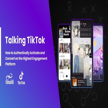 Talking TikTok: How to Authentically Activate and Convert on the Highest Enga...