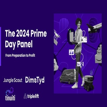 The 2024 Prime Day Panel: From Preparation to Profit