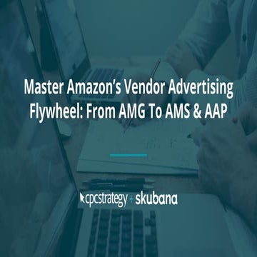 Master Amazon’s Vendor Advertising Flywheel: From AMG To AMS & AAP