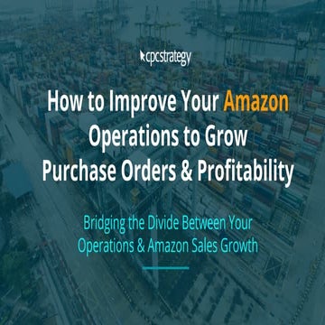 How to Improve Your Amazon Operations to Grow Purchase Orders & Profitability
