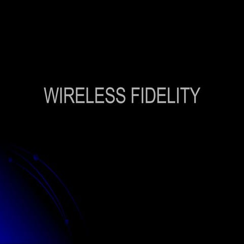 W I R E L E S S  F I D E L I T Y