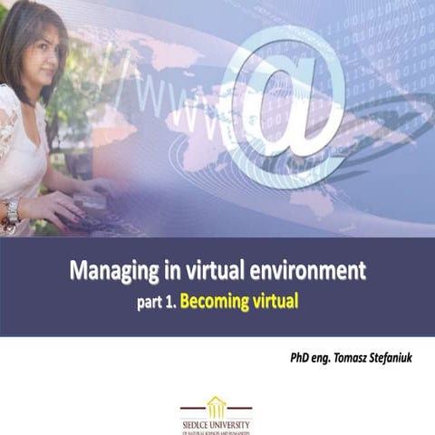 Managing in virtual environment. Part 1. Becoming virtual.