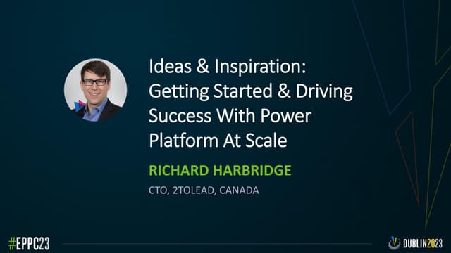 Ideas & Inspiration: Getting Started & Driving Success With Power Platform At Scale EPPC23