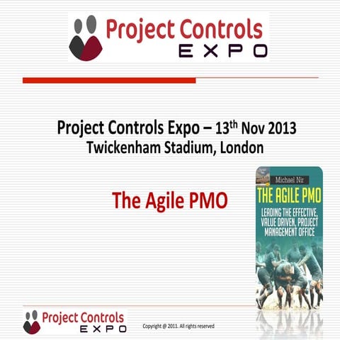 Project Controls Expo 13th Nov 2013 - "The Agile PMO" By Michael Nir