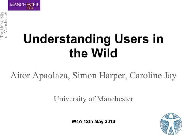 Understanding users in the Wild