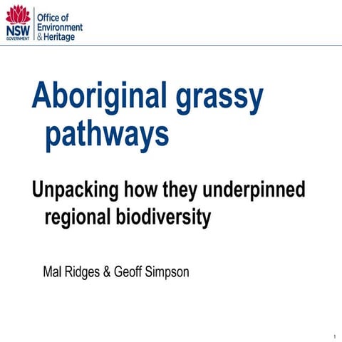 BushfireConf2015 - 23. Indigenous Grassy Pathways: unpacking how they underpi...