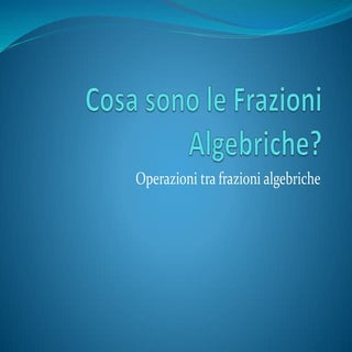 Cosa sono le frazioni algebriche