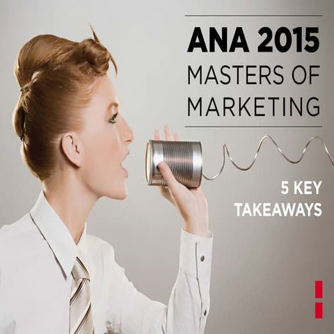 What We Learned at ANA 2015 Masters of Marketing