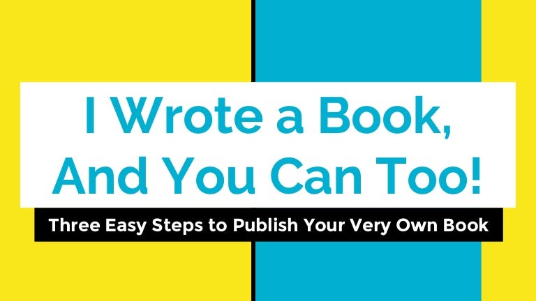 I wrote a book, and you can too! Three easy steps to publish your ver…