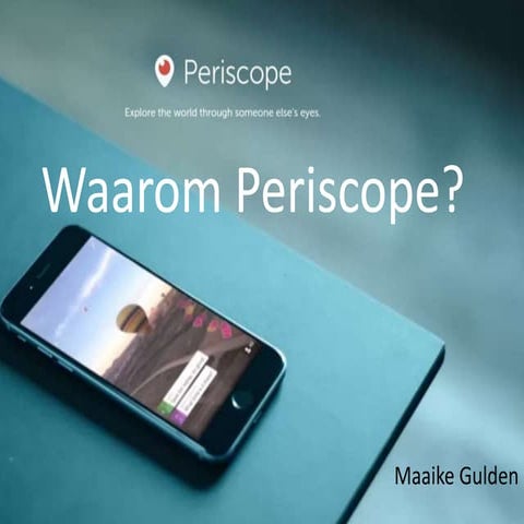 Waarom periscope, en waarom nu?