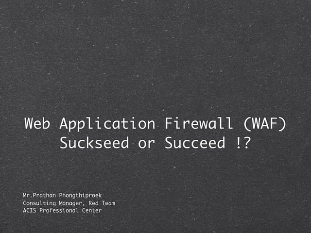 Web Application Firewall: Suckseed or Succeed