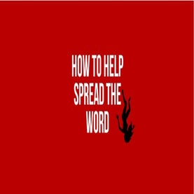 How to help spread the word.