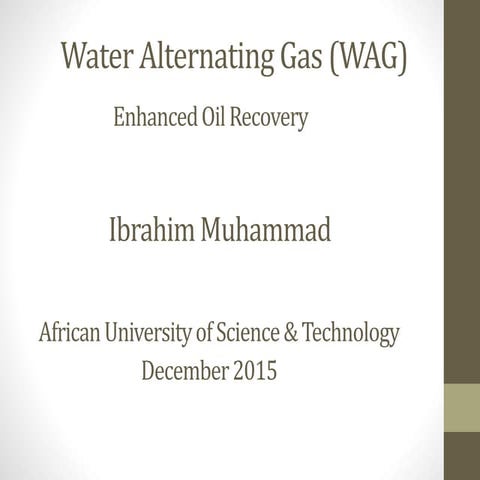 Water alternating gas (WAG) - A Enhanced Oil Recovery technique | PPTX