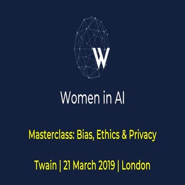 Women in AI (WAI) masterclass: bias, ethics & privacy