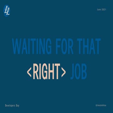 Waiting for that <right> job