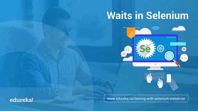 Waits in Selenium | Selenium Wait Commands | Edureka | PDF